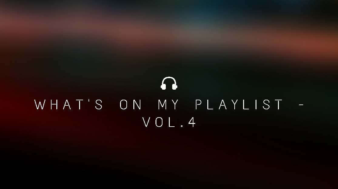 What’s On My Playlist Vol.4 – February 2020